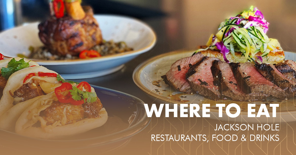 Where To Eat In Jackson Hole Food & Drink SeeJH